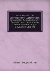 Just's Botanischer Jahresbericht: Systematisch Geordnetes Repertoriumder Botanischen Literatur Aller L?nder, Volume 34, part 1 (German Edition)