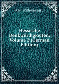 Hessische Denkwurdigkeiten, Volume 3 (German Edition)
