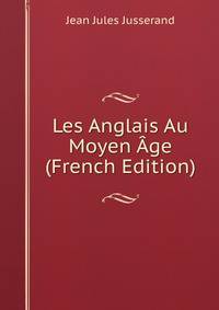 Les Anglais Au Moyen Age (French Edition)