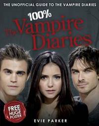 100% Vampire Diaries: The Unofficial Guide (HB)