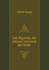 Der Rigveda, die Alteste Literatur der Inder