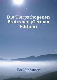 Die Tierpathogenen Protozoen (German Edition)