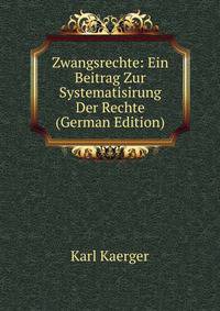 Zwangsrechte: Ein Beitrag Zur Systematisirung Der Rechte (German Edition)