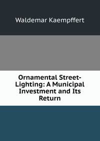Ornamental Street-Lighting: A Municipal Investment and Its Return