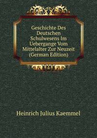 Geschichte Des Deutschen Schulwesens Im Uebergange Vom Mittelalter Zur Neuzeit (German Edition)