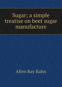 Sugar; a simple treatise on beet sugar manufacture