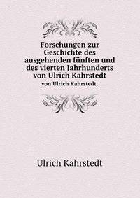 Forschungen zur Geschichte des ausgehenden fnften und des vierten Jahrhunderts. von Ulrich Kahrstedt.