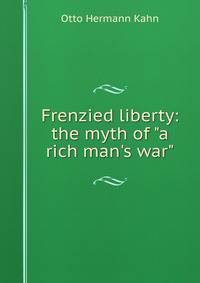 Frenzied liberty: the myth of "a rich man's war"