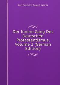 Der Innere Gang Des Deutschen Protestantismus, Volume 2 (German Edition)