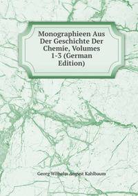 Monographieen Aus Der Geschichte Der Chemie, Volumes 1-3 (German Edition)