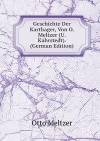 Geschichte Der Karthager, Von O. Meltzer (U. Kahrstedt). (German Edition)