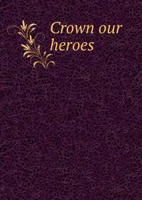 Crown our heroes