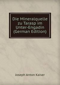 Die Mineralquelle zu Tarasp im Unter-Engadin (German Edition)