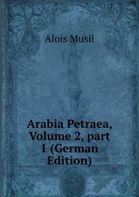 Arabia Petraea, Volume 2, part 1 (German Edition)