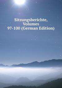 Sitzungsberichte, Volumes 97-100 (German Edition)
