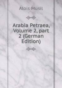 Arabia Petraea, Volume 2, part 2 (German Edition)