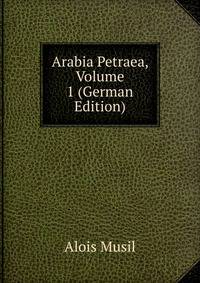 Arabia Petraea, Volume 1 (German Edition)