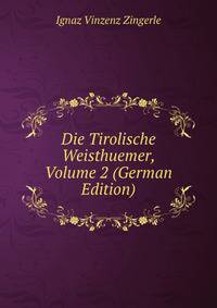 Die Tirolische Weisthuemer, Volume 2 (German Edition)