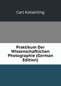 Praktikum Der Wissenschaftlichen Photographie (German Edition)