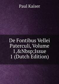 De Fontibus Vellei Paterculi, Volume 1,&amp;Nbsp;Issue 1 (Dutch Edition)