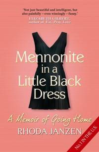 Mennonite in a Little Black Dress: A Memoir of Going Home