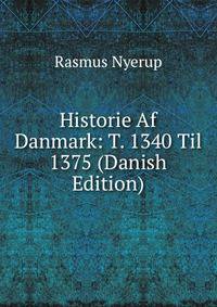 Historie Af Danmark: T. 1340 Til 1375 (Danish Edition)