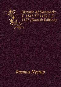 Historie Af Danmark: T. 1147 Til 1152 I. E. 1157 (Danish Edition)
