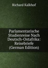Parlamentarische Studienreise Nach Deutsch-Ostafrika: Reisebriefe (German Edition)
