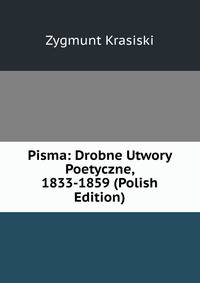 Pisma: Drobne Utwory Poetyczne, 1833-1859 (Polish Edition)