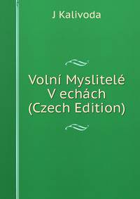 Volni Myslitele V echach (Czech Edition)