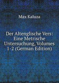Der Altenglische Vers: Eine Metrische Untersuchung, Volumes 1-2 (German Edition)