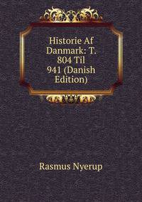 Historie Af Danmark: T. 804 Til 941 (Danish Edition)