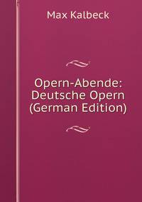 Opern-Abende: Deutsche Opern (German Edition)