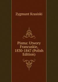 Pisma: Utwory Francuskie, 1830-1847 (Polish Edition)