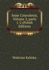 Sejm Czteroletni, Volume 2, parts 1-2 (Polish Edition)