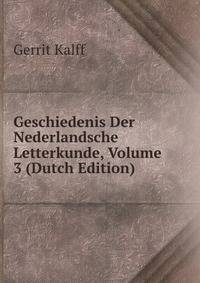 Geschiedenis Der Nederlandsche Letterkunde, Volume 3 (Dutch Edition)