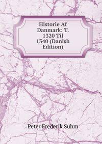 Historie Af Danmark: T. 1320 Til 1340 (Danish Edition)