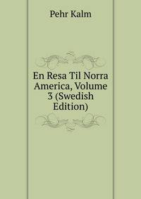 En Resa Til Norra America, Volume 3 (Swedish Edition)