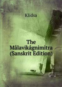 The Malavikagnimitra (Sanskrit Edition)