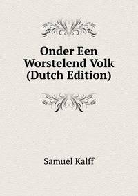 Onder Een Worstelend Volk (Dutch Edition)