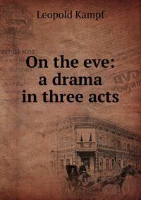 On the eve: a drama in three acts