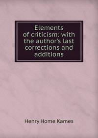 Elements of criticism: with the author's last corrections and additions