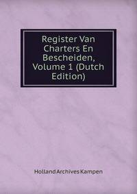 Register Van Charters En Bescheiden, Volume 1 (Dutch Edition)