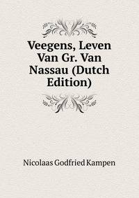 Veegens, Leven Van Gr. Van Nassau (Dutch Edition)