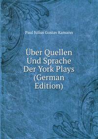 Uber Quellen Und Sprache Der York Plays (German Edition)
