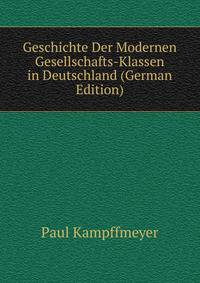 Geschichte Der Modernen Gesellschafts-Klassen in Deutschland (German Edition)