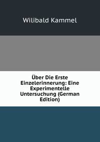 Uber Die Erste Einzelerinnerung: Eine Experimentelle Untersuchung (German Edition)