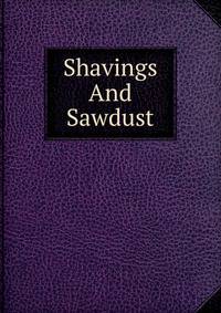 Shavings And Sawdust