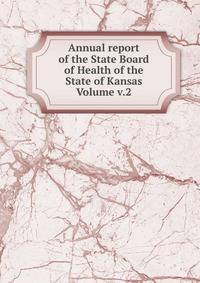 Annual report of the State Board of Health of the State of Kansas Volume v.2