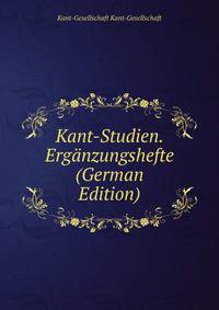 Kantstudien. Ergnzungshefte im Auftrag der Kantgesellschaft. No. 7-12
